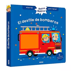 Couverture du produit · Historias para rascar. El desfile de bomberos. Libro con texturas para bebés