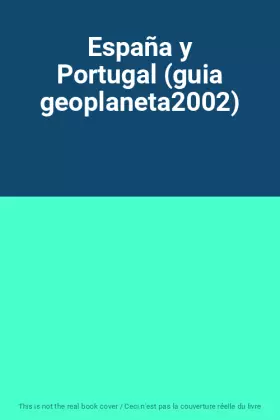Couverture du produit · España y Portugal (guia geoplaneta2002)