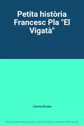 Couverture du produit · Petita història Francesc Pla "El Vigatà"
