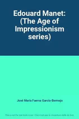 Couverture du produit · Edouard Manet: (The Age of Impressionism series)