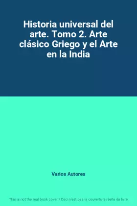 Couverture du produit · Historia universal del arte. Tomo 2. Arte clásico Griego y el Arte en la India