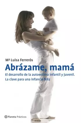 Couverture du produit · Abrázame, mamá. El desarrollo de la autoestima infantil y juvenil