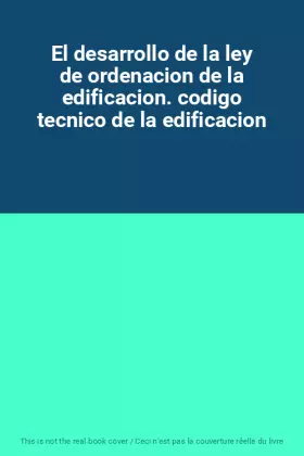 Couverture du produit · El desarrollo de la ley de ordenacion de la edificacion. codigo tecnico de la edificacion