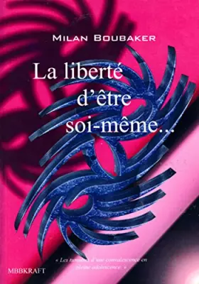 Couverture du produit · La liberté d'être soi-même...