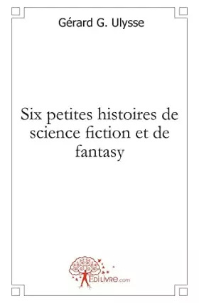 Couverture du produit · Six petites histoires de science fiction et de fantasy