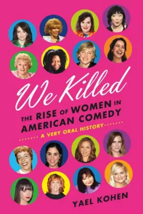 Couverture du produit · We Killed: The Rise of Women in American Comedy