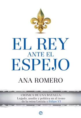 Couverture du produit · El rey ante el espejo: Crónica de una batalla: legado, asedio y política en el trono de la reina Letizia y Felipe VI