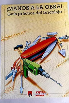 Couverture du produit · ¡Manos a la obra!: guía práctica del bricolaje