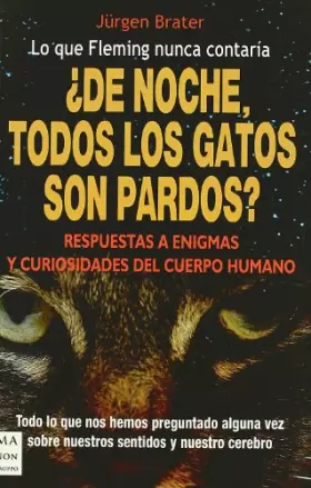 Couverture du produit · De noche, todos los gatos son pardos? / In the Night, are all the Cats Black?: Respuestas a Enigmas Y Curiosidades Del Cuerpo H