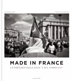 Couverture du produit · Made in France : La présidentielle dans l'oeil américain