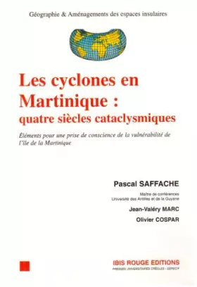 Couverture du produit · Les cyclones en Martinique : quatre siècles cataclysmiques: Eléments pour une prise de conscience de la vulnérabilité de l'île 
