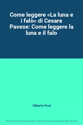 Couverture du produit · Come leggere «La luna e i falò» di Cesare Pavese: Come leggere la luna e il falo