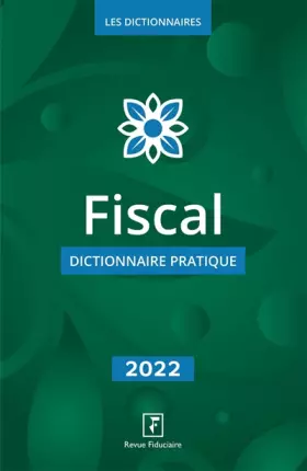 Couverture du produit · Fiscal - dictionnaire pratique 2022