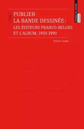 Couverture du produit · Publier la bande dessinée: Les éditeurs franco-belges et l'album, 1950-1990
