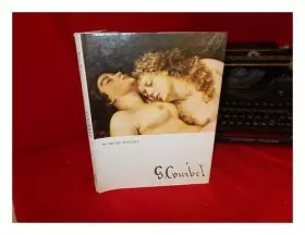 Couverture du produit · G. Courbet / by Bruno Foucart translated from the French by Alice Sachs