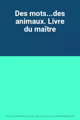 Couverture du produit · Des mots...des animaux. Livre du maître