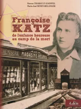 Couverture du produit · Françoise Katz : De l'enfance heureuse au camp de la mort
