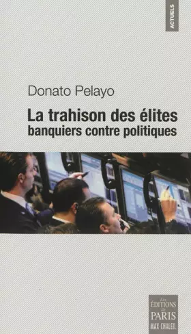 Couverture du produit · La trahison des élites: Banquiers contre politiques