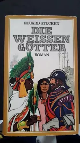 Couverture du produit · Die weissen Götter. Der Untergang des Aztekenreichs