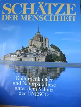 Couverture du produit · Schätze der Menschheit : Kulturdenkmäler und Naturparadiese unter dem Schutz der UNESCO.
