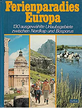 Couverture du produit · Ferienparadies Europa. 130 ausgewählte Urlaubsgebiete zwischen Nordkap und Bosporus