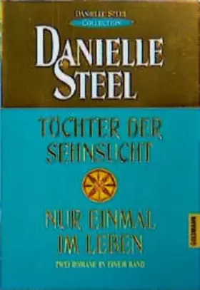 Couverture du produit · Töchter der Sehnsucht /Nur einmal im Leben: "Danielle-Steel-Collection" (Goldmann Aktionen)