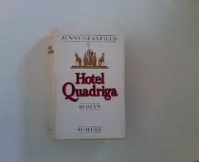 Couverture du produit · Hotel Quadriga : Roman. [Einzig berechtigte Übers. aus dem Engl. von Wolfgang Riehl]