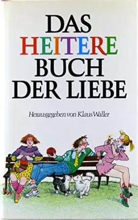Couverture du produit · Klaus Waller: Das heitere Buch der Liebe [Gebundene Ausgabe] by Klaus Waller