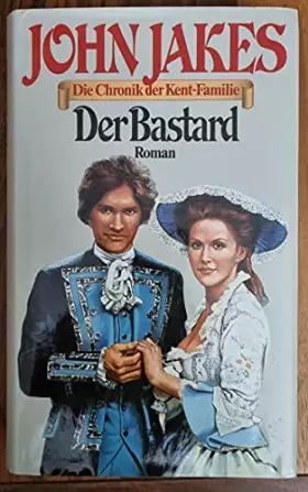 Couverture du produit · Der Bastard. Die Chronik der Kent-Familie. Band 1.