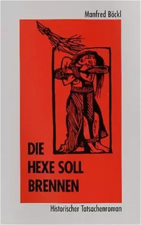 Couverture du produit · Die Hexe soll brennen: Historischer Tatsachenroman