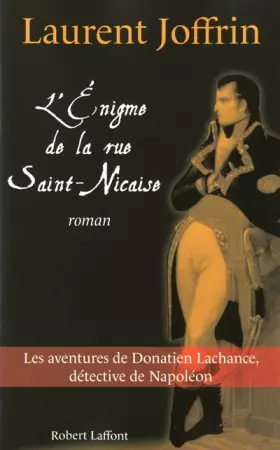 Couverture du produit · L'énigme de la rue Saint-Nicaise : Les aventures de Donatien Lachance, détective de Napoléon