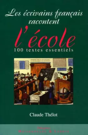 Couverture du produit · Les Écrivains français racontent l'école : 100 textes essentiels