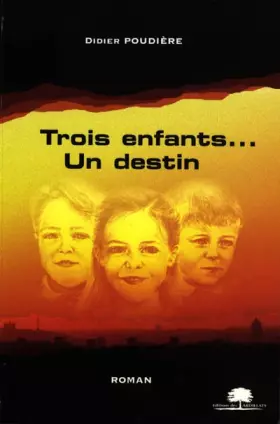 Couverture du produit · Trois enfants... Un destin