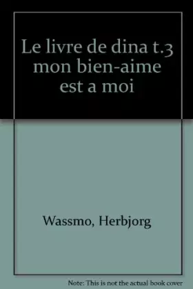 Couverture du produit · Le Livre de Dina, tome 3 : Mon bien-aimé est à moi