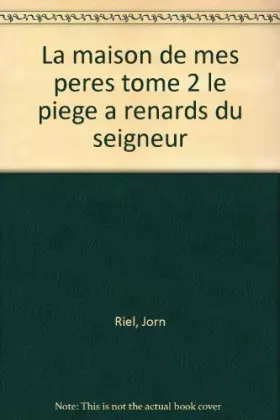 Couverture du produit · La maison de mes pères, 2/ Le piège à renards du seigneur