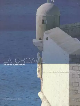 La Croatie -  Pierre Josse,  Bernard Pouchèle et  Jean-Denis Joubert