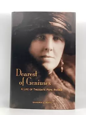 Dearest of Geniuses: A Life of Theodate Pope Riddle -  Sandra L. Katz