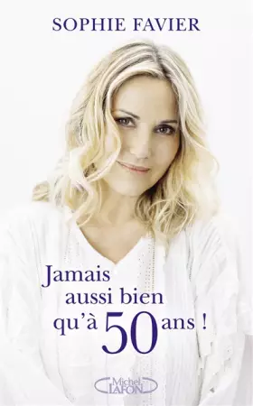 Couverture du produit · Jamais aussi bien qu'à 50 ans !