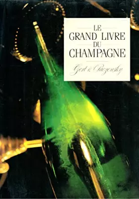 Le grand Livre du Champagne - Gert von Paczensky / 9782724240474 / 2724240472 / Vins / Spiritueux / Tours- su , Sillery. Côte des Blancs: Avize  et Aquarelles et Dessins de Jean Pierre Haeberlin /
