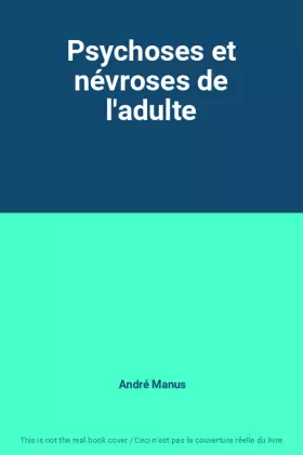 Couverture du produit · Psychoses et névroses de l'adulte