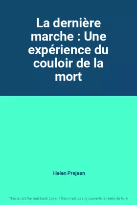 Couverture du produit · La dernière marche : Une expérience du couloir de la mort
