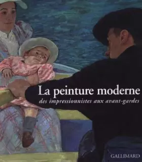 Couverture du produit · La peinture moderne. Des impressionniste aux avant-gardes