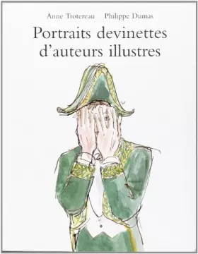 Portraits devinettes d'auteurs illustres - P Dumas et Anne Trotereau