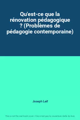 Couverture du produit · Qu'est-ce que la rénovation pédagogique ? (Problèmes de pédagogie contemporaine)