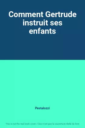 Couverture du produit · Comment Gertrude instruit ses enfants