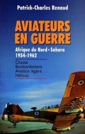 Couverture du produit · Aviateurs en guerre, Afrique du Nord - Sahara 1954-1962