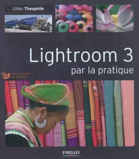 Couverture du produit · Lightroom 3 par la pratique (1Cédérom)