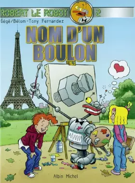 Couverture du produit · Robert le robot, tome 2 : Nom d'un boulon