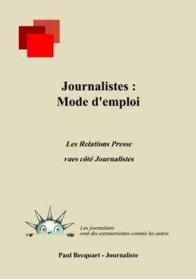 Couverture du produit · Journalistes : mode d'emploi: Les relations presse vues côté journalistes