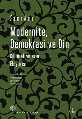 Couverture du produit · Modernite, Demokrasi ve Din: Kültüralizmlerin Eleştirisi